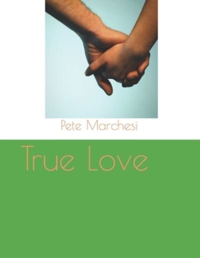 Cover for Pete Marchesi · True Love (Paperback Book) (2021)