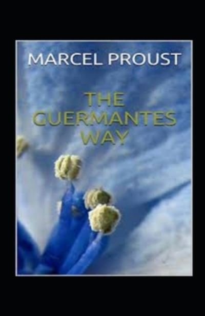 The guermantes way by marcel proust illustrated edition - Marcel Proust - Bøger - Independently Published - 9798464749399 - 26. august 2021