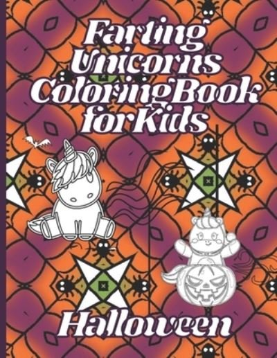 Cover for Mama Kat Creations · Farting Unicorns Coloring Book For Kids: Halloween Unicorn Coloring Gifts for Kids Ages 4-8 (Taschenbuch) (2021)