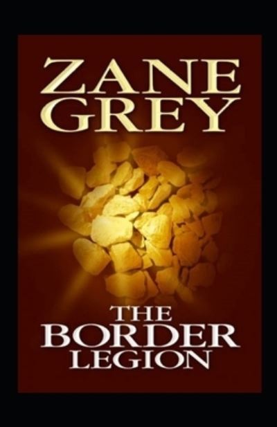 Cover for Zane Grey · The Border Legion Annotated (Taschenbuch) (2021)