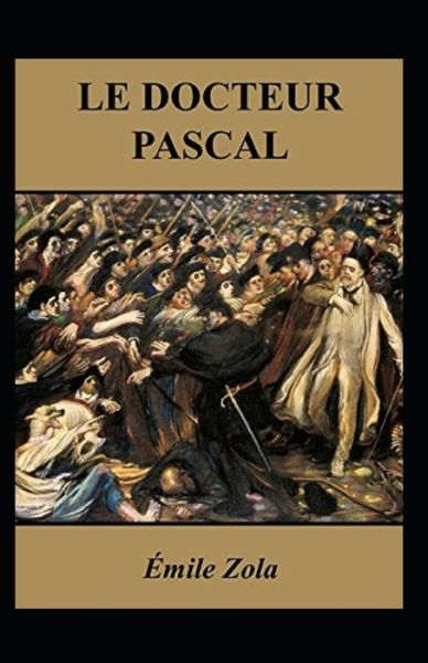 Le Docteur Pascal Annote - Emile Zola - Bøger - Independently Published - 9798515977399 - 6. juni 2021