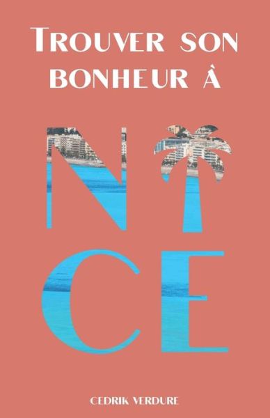 Cover for Cedrik Verdure · Trouver son bonheur a Nice: Le tour du Comte en 80 questions (Paperback Book) (2021)