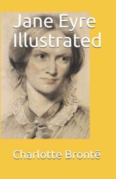 Jane Eyre Illustrated - Charlotte Bronte - Bøger - Independently Published - 9798519995399 - 13. juni 2021