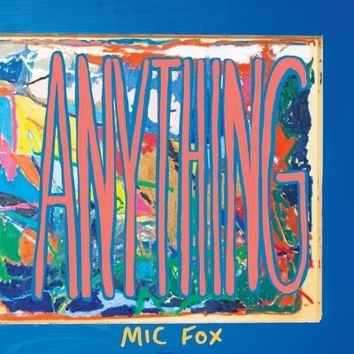 Anything - MIC Fox - Bücher - Independently Published - 9798553906399 - 13. November 2020