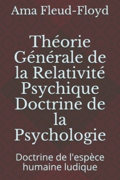 Cover for Ama Fleud-Floyd · Theorie Generale de la Relativite Psychique Doctrine de la Psychologie (Taschenbuch) (2020)