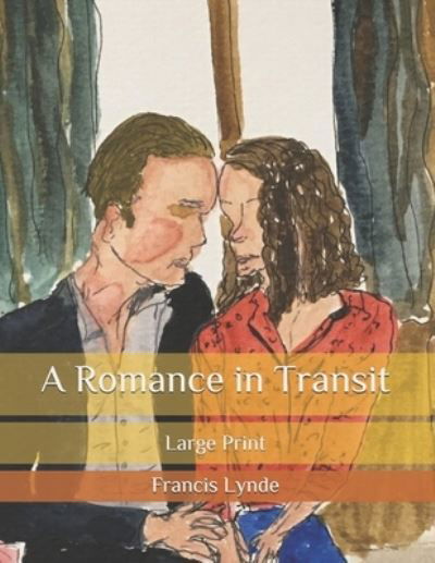 Cover for Francis Lynde · A Romance in Transit: Large Print (Paperback Book) (2020)