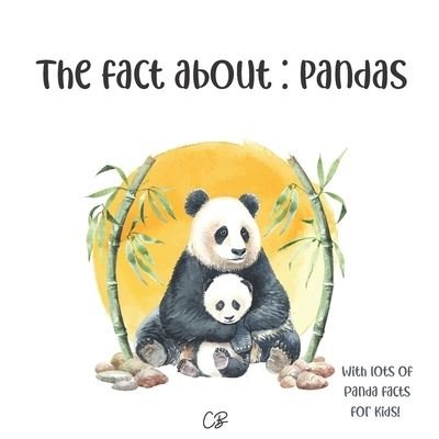 Cover for Cara Bea · The fact about: Pandas: with lots of panda facts for kids! (Paperback Book) (2020)