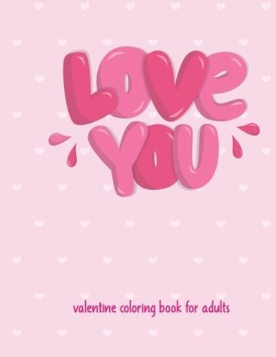 Cover for Zarif Books · Love You Valentine Coloring Book For Adults (Paperback Book) (2021)