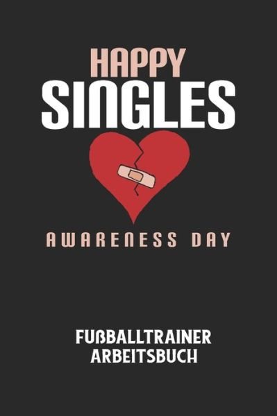 Cover for Fussball Trainer · HAPPY SINGLES AWARENESS DAY - Fussballtrainer Arbeitsbuch (Pocketbok) (2020)