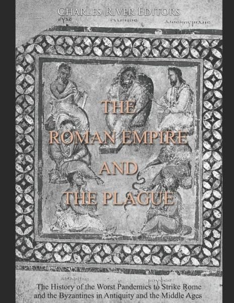 Cover for Charles River Editors · The Roman Empire and the Plague (Pocketbok) (2020)