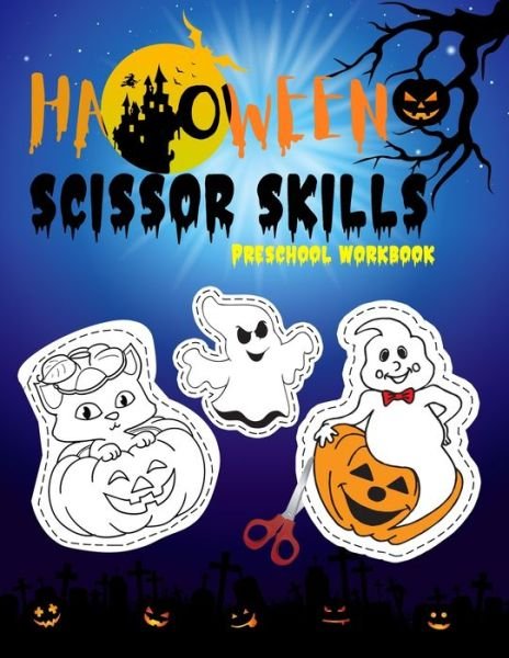 Cover for Boo! Publishing · Scissor Skills Preschool Workbook: Halloween scissor cutting activity book ages 3-5 cutting practice for preschoolers ( Halloween gifts for kids ) - Halloween Scissor Skills (Paperback Book) (2020)