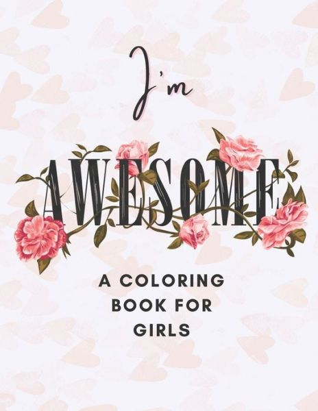 Cover for Amy Smith · I'm Awesome A Coloring Book For Girls (Taschenbuch) (2021)