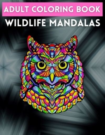 Cover for Trendy Coloring · Adult Coloring Book Wildlife Mandalas: Animal Mandala Coloring Book for Adults featuring 50 Unique Animals Stress Relieving Design (Paperback Book) (2021)