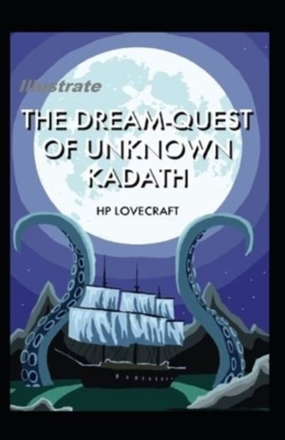 Cover for Howard Phillips Lovecraft · The Dream-Quest of Unknown Kadath Illustrated (Paperback Book) (2021)