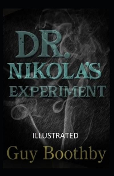 Cover for Guy Boothby · Dr. Nikola's Experiment Illustrated (Paperback Book) (2021)