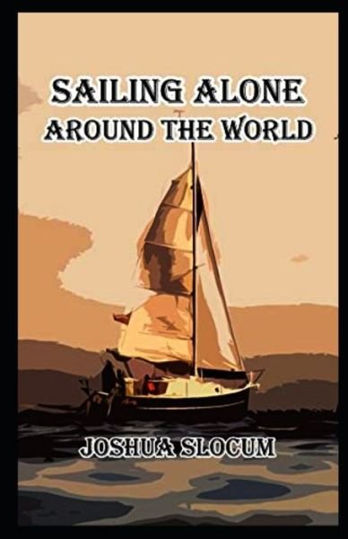 Cover for Joshua Slocum · Sailing Alone Around the World illustrated (Paperback Book) (2021)