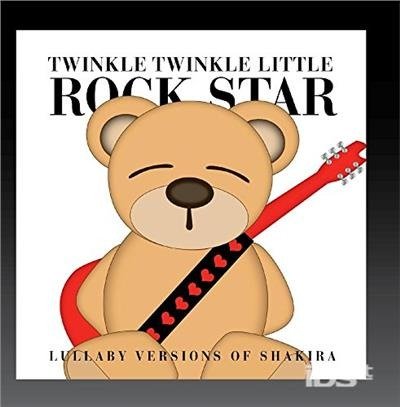 Cover for Twinkle Twinkle Little Rock Star · Lullaby Versions Of Shakira (CD) (2017)
