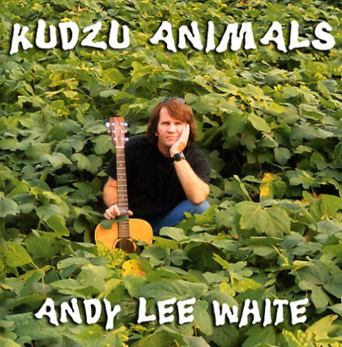 Kudzu Animals - Andy Lee White - Muzyka - Magic House Records - 0783707037400 - 1 marca 2005