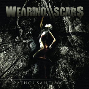 Wearing Scars · A Thousand Words (CD) (2015)