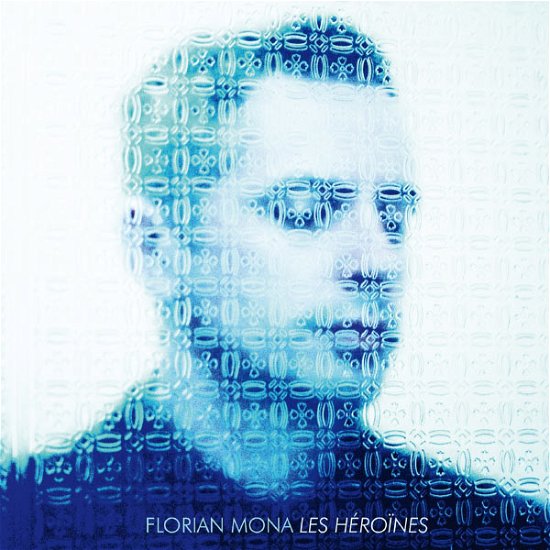 Cover for Florian Mona · Les Heroines (CD) (2013)