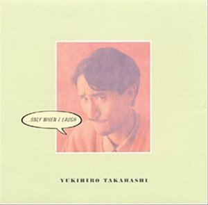 Cover for Yukihiro Takahashi · Only when I Laugh (CD) [Limited edition] (2003)