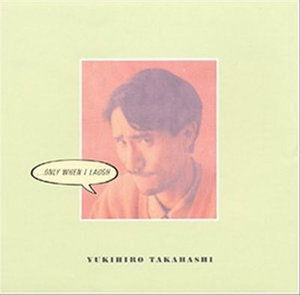 Cover for Yukihiro Takahashi · Only when I Laugh (CD) [Limited edition] (2003)