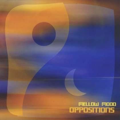 Cover for Mellow Mood · Oppositions (CD) (2011)