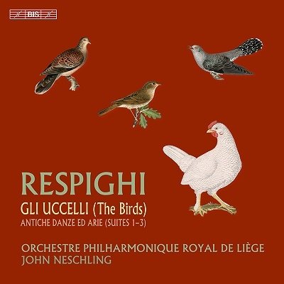 Cover for Neschling, John / Orchestre Philharmonique Royal De Liege · Respighi: Gli Uccelli (The Birds) (CD) (2023)