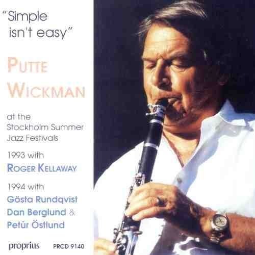 Simple Isn't Easy - Putte Wickman - Musik - PROPRIUS - 7391959191400 - 27. juni 2004