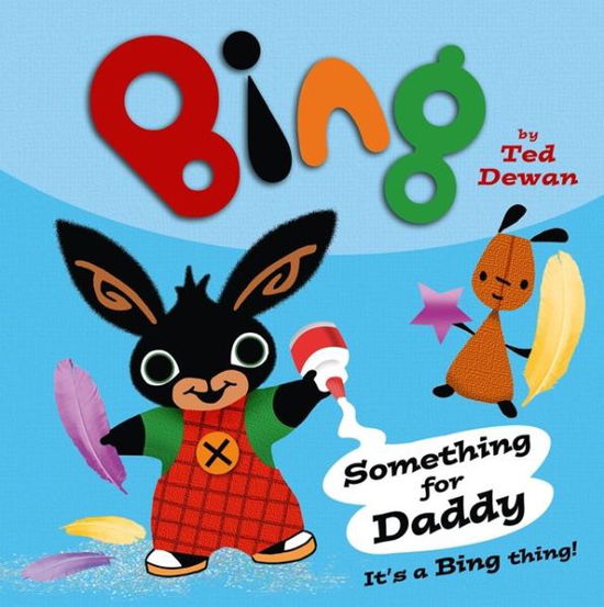 Cover for Ted Dewan · Something For Daddy - Bing (Paperback Book) [Amazon Kindle edition] (2014)