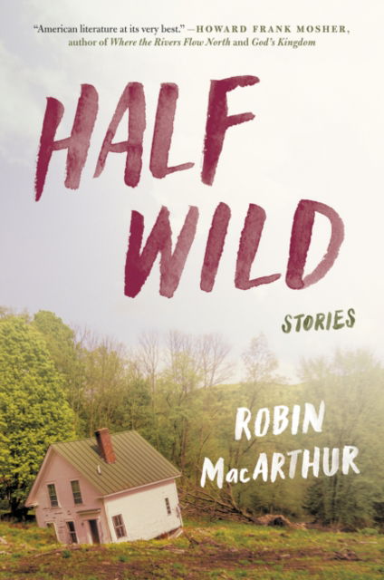 Cover for Robin MacArthur · Half Wild: Stories (Paperback Book) (2017)