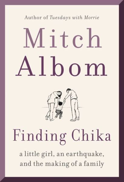 Finding Chika: A Little Girl, an Earthquake, and the Making of a Family - Mitch Albom - Bücher - HarperCollins - 9780062952400 - 18. Mai 2021