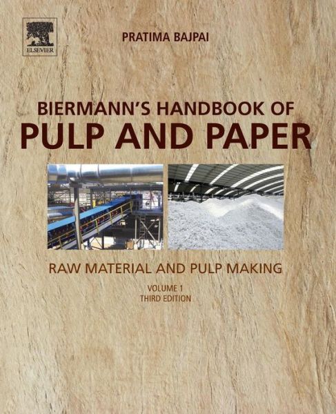 Biermann's Handbook of Pulp and Paper: Volume 1: Raw Material and Pulp Making - Bajpai, Pratima (Consultant-Pulp and Paper, Kanpur, India) - Kirjat - Elsevier Science Publishing Co Inc - 9780128142400 - lauantai 19. toukokuuta 2018