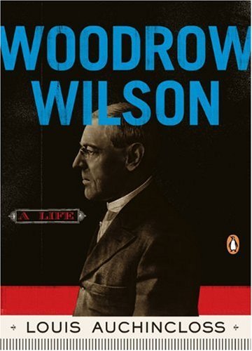 Cover for Louis Auchincloss · Woodrow Wilson: a Life (Penguin Lives) (Paperback Book) [Reprint edition] (2009)