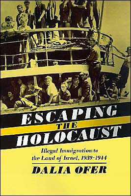 Cover for Ofer, Dalia (Senior Lecturer, Institute of Contemporary Jewry, Senior Lecturer, Institute of Contemporary Jewry, Hebrew University of Jerusalem) · Escape from the Holocaust: Illegal Immigration to the Land of Israel, 1939-1944 - Studies in Jewish History (Hardcover bog) (1991)