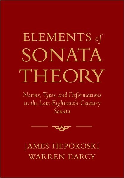 Cover for Hepokoski, James (Professor of Music, Professor of Music, Yale University) · Elements of Sonata Theory: Norms, Types, and Deformations in the Late-Eighteenth-Century Sonata (Hardcover Book) (2006)