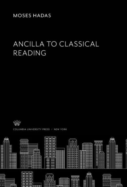 Cover for Moses Hadas · Ancilla to Classical Reading (Hardcover Book) (2020)