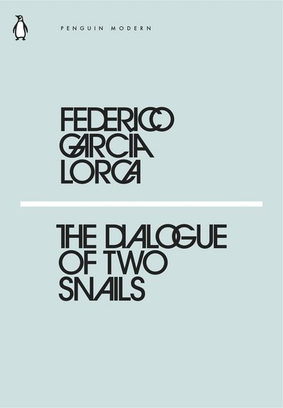 Cover for Federico Garcia Lorca · The Dialogue of Two Snails - Penguin Modern (Pocketbok) (2018)