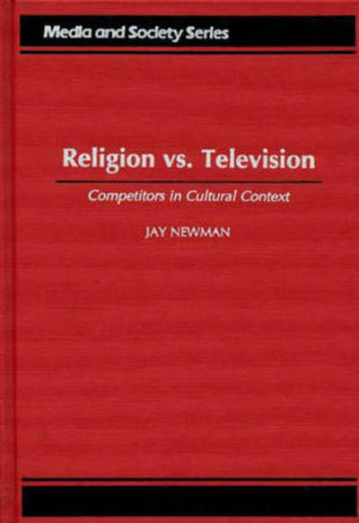 Cover for Jay Newman · Religion vs. Television: Competitors in Cultural Context (Innbunden bok) (1996)