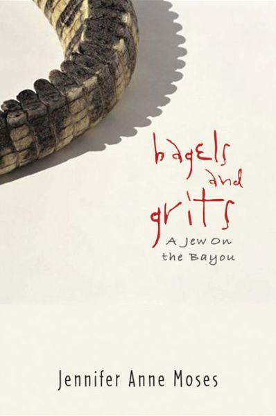 Bagels and Grits: A Jew on the Bayou - Jennifer Anne Moses - Książki - University of Wisconsin Press - 9780299224400 - 1 października 2007