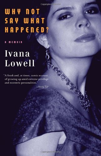 Cover for Ivana Lowell · Why Not Say What Happened?: a Memoir (Paperback Bog) [Reprint edition] (2011)