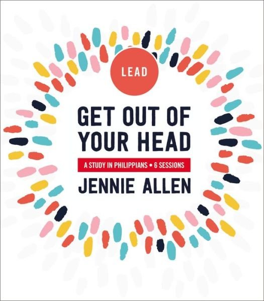 Get Out of Your Head Bible Study Leader's Guide: A Study in Philippians - Jennie Allen - Bøker - HarperChristian Resources - 9780310116400 - 30. april 2020