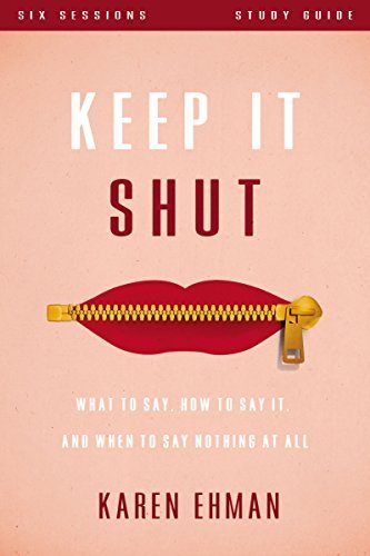 Keep It Shut Bible Study Guide: What to Say, How to Say It, and When to Say Nothing At All - Karen Ehman - Livres - HarperChristian Resources - 9780310819400 - 15 janvier 2015