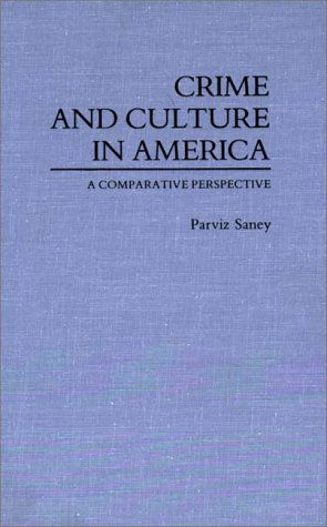 Cover for Parviz Saney · Crime and Culture in America: A Comparative Perspective (Gebundenes Buch) (1986)