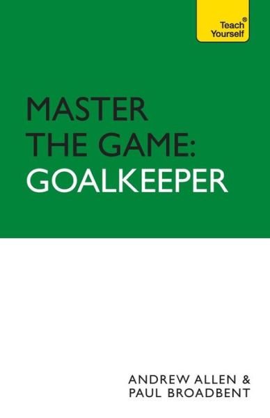 Cover for Paul Broadbent · Master the Game: Goalkeeper - FAFO (Paperback Book) (2008)