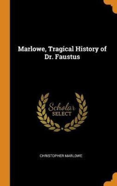 Cover for Christopher Marlowe · Marlowe, Tragical History of Dr. Faustus (Hardcover Book) (2018)