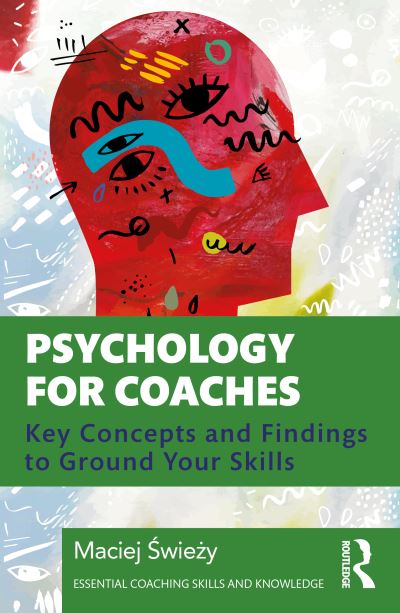 Cover for Maciej Swiezy · Psychology for Coaches: Key Concepts and Findings to Ground Your Skills - Essential Coaching Skills and Knowledge (Paperback Book) (2021)