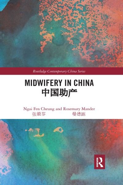 Midwifery in China - Routledge Contemporary China Series - Ngai Fen Cheung - Bøger - Taylor & Francis Ltd - 9780367589400 - 14. august 2020
