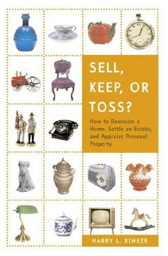 Cover for Harry L. Rinker · Sell, Keep, or Toss?: How to Downsize a Home, Settle an Estate, and Appraise Personal Property (Paperback Book) (2007)