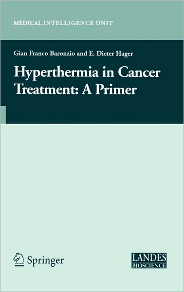 Cover for Baronzio · Hyperthermia In Cancer Treatment: A Primer - Medical Intelligence Unit (Hardcover Book) [2006 edition] (2006)